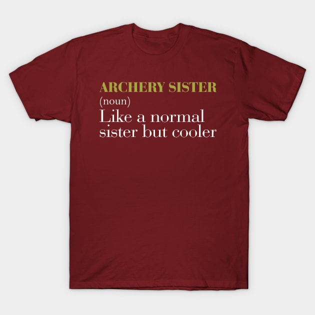 Archery Sister T-Shirt by fiar32